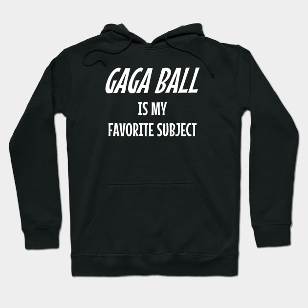 GaGa Ball is my favorite school subject Hoodie by BrederWorks